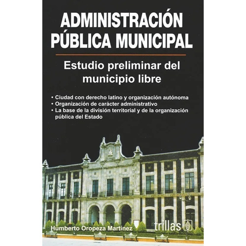 Administración Pública Municipal Estudio Preliminar Trillas 