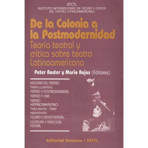 De La Colonia A La Postmodernidad: Teoria Teatral Y Critica Sobre Teatro Latinoamericano, De Roster Rojas. Editorial Galerna, Edición 1 En Español