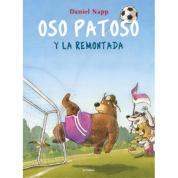 Oso Patoso Y La Remontada, De Napp Daniel. Editorial La Galera, Tapa Blanda, Edición 1 En Español
