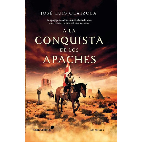 A La Conquista De Los Apaches, De José Luis Olaizola. Editorial Libros Libres En Español