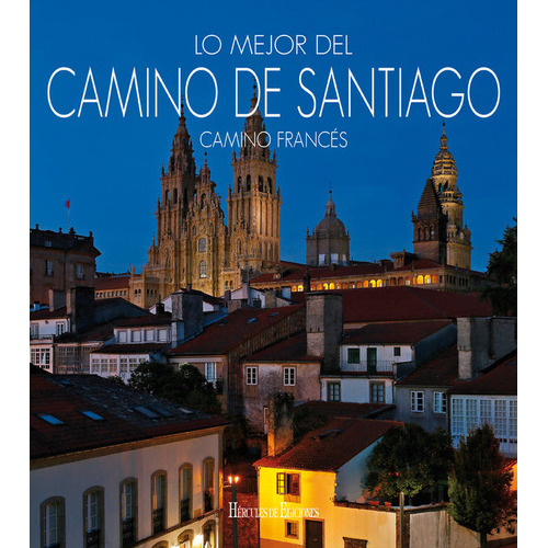 Lo Mejor Del Camino De Santiago. Camino Francãâ©s., De Varios Autores. Editorial Hércules De Ediciones, Tapa Dura En Español
