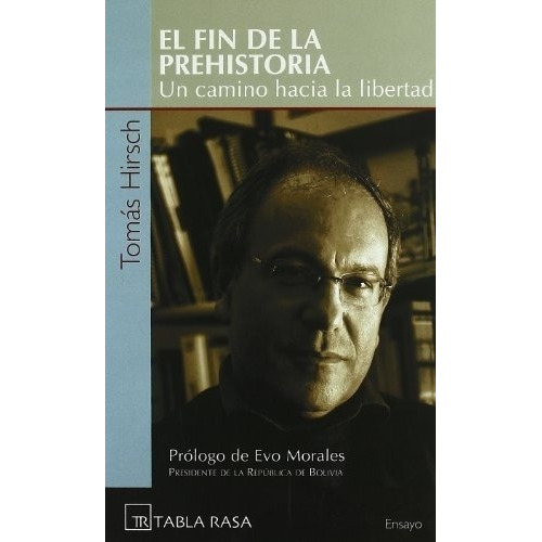 Fin De La Prehistoria, El - Tomas Hirsch, De Tomas Hirsch. Editorial Tabla Rasa En Español