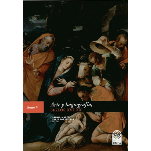 Arte Y Hagiografia Siglos Xvi-xx (v), De Torres Torres, Eugenio Martín. Editorial Universidad Santo Tomás, Tapa Dura En Español, 2019