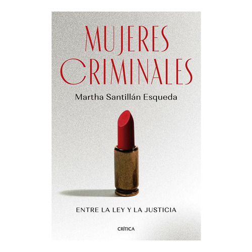 Mujeres Criminales, De Santillan, Martha. Editorial Crítica En Español