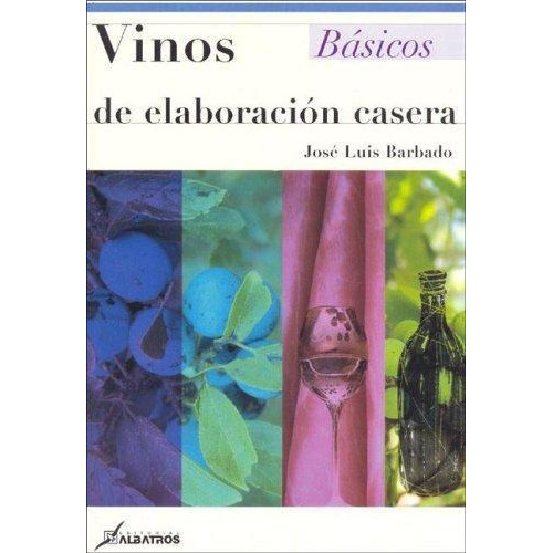Vinos De Elaboracion Casera, De Barbado, Jose Luis. Editorial Albatros En Español
