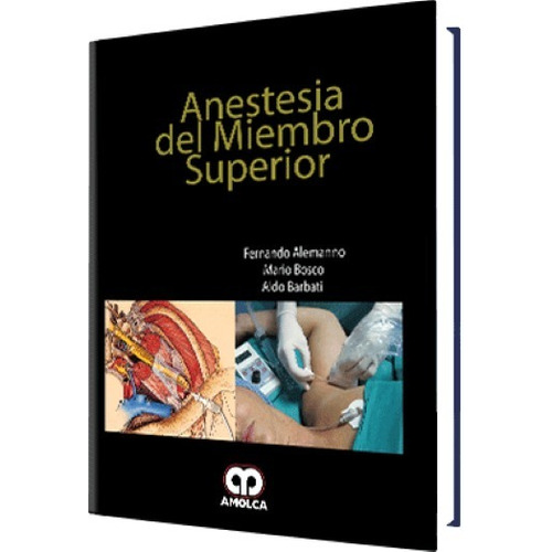 Anestesia Del Miembro Superior, de ALEMANNO, FERNANDO. Editorial Amolca en español