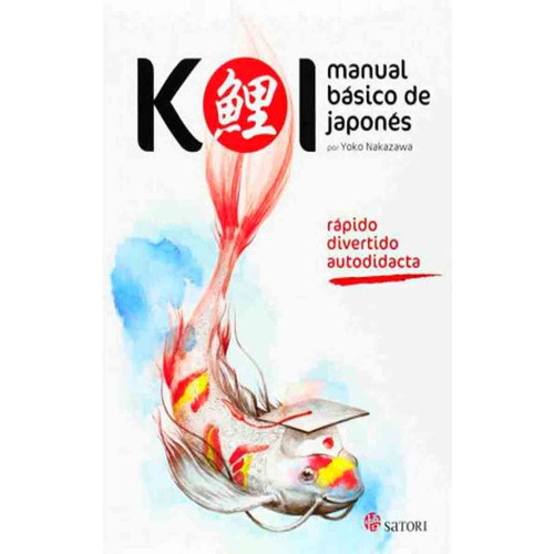Koi. Manual Bãâ¡sico De Japonãâ©s, De Nakazawa, Yoko. Editorial Satori Ediciones, Tapa Blanda En Español