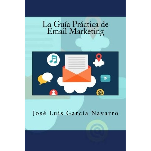 Libro : La Guia Practica De Email Marketing  - Garcia Nav...