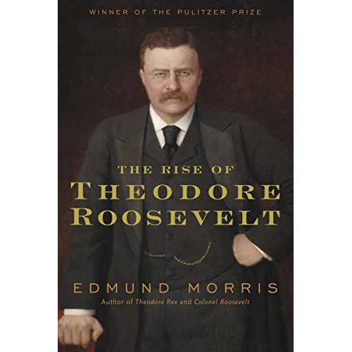 The Rise Of Theodore Roosevelt, De Morris, Edmund. Editorial Random House, Tapa Dura En Inglés