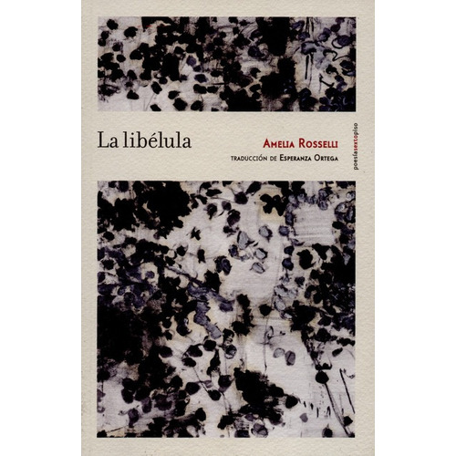 La Libelula, De Rosselli, Amelia. Editorial Sexto Piso, Tapa Blanda, Edición 1 En Español, 2015
