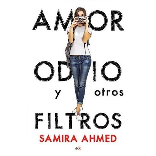 Libro Amor, Odio Y Otros Filtros - Samira Ahmed - Dnx