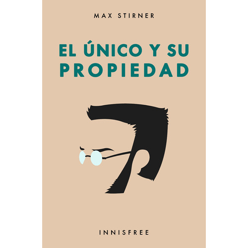 El Único Y Su Propiedad, De Max Stirner