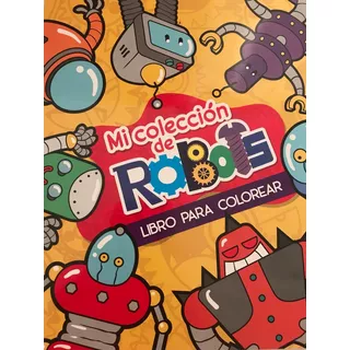 Robots, Mi Colección  De Libro Infantil Para Colorea