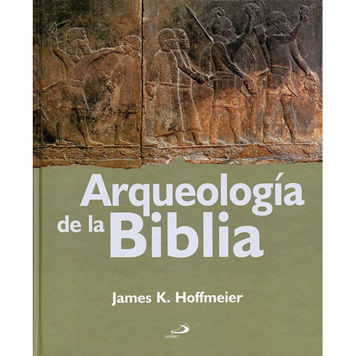 Arqueologãâa De La Biblia, De Hoffmeier, James K.. Editorial San Pablo Editorial, Tapa Dura En Español