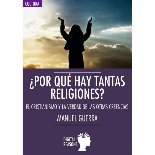 por que hay tantas religiones: 34 -argumentos para el s xxi-, de manuel guerra gomez. Editorial DIGITAL REASONS, tapa blanda en español, 2017