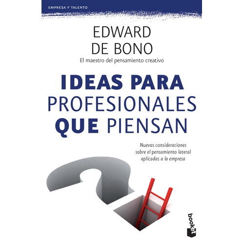 Ideas para profesionales que piensan, de Edward de Bono. Serie Empresa y Desarrollo Personal, vol. 0. Editorial Booket Paidós México, tapa pasta blanda, edición 1 en español, 2016