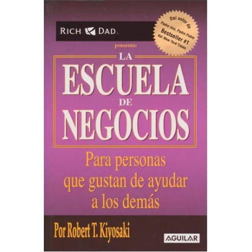 La Escuela De Negocios / Robert T. Kiyosaki / Aguilar