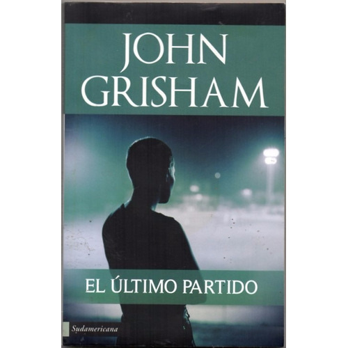 John Grisham El Ultimo Partido Sudamericana