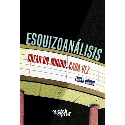 Esquizoanalisis - Crear Un Mundo, Cada Vez - Bruno -lv