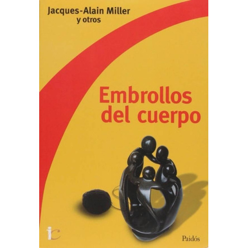 Libro Embrollos Del Cuerpo - Jacques-alain Miller Y Otros