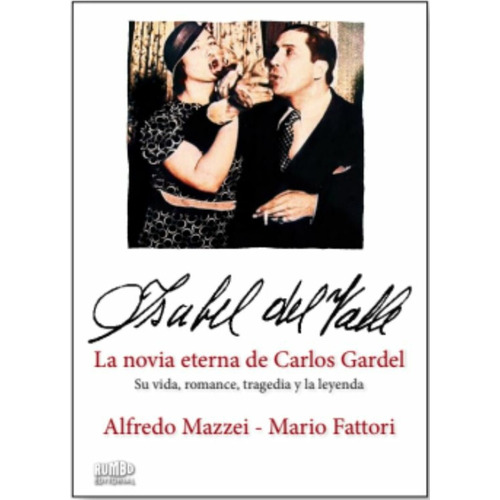 Isabel Del Valle: La Novia Eterna De Carlos Gardel, De Alfredo Mario. Editorial Rumbo, Tapa Blanda, Edición 1 En Español