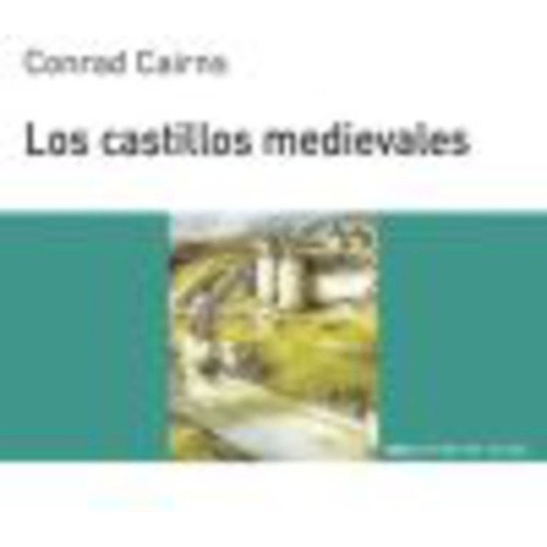 Los Castillos Medievales, De Conrad Cairns. Editorial Akal, Tapa Blanda En Español