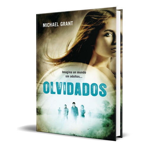 Olvidados, De Michael Grant. Editorial Molino, Tapa Blanda En Español, 2012