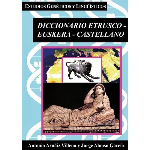 Diccionario Etrusco-euskera-castellano, De Jorge Alonso García Y Antonio Arnáiz Villena. Editorial Vision Libros, Tapa Blanda En Español, 2012