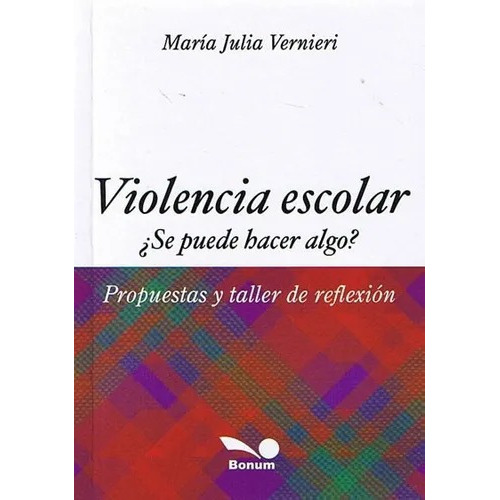 Violência Escolar: Se Puede Hacer Algo?, De Vernieri, M.j.. Editorial Bonum, Tapa Blanda En Español, 2011