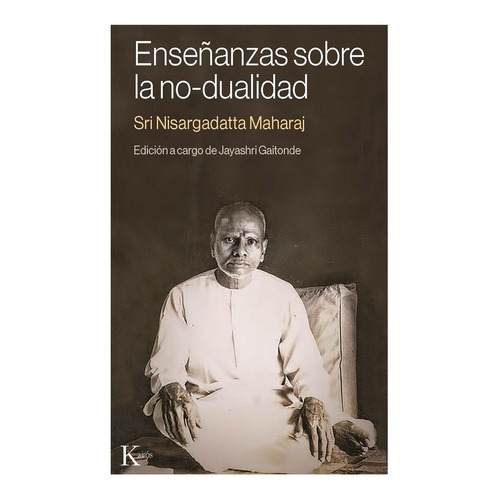 Enseñanzas Sobre La No-dualidad - Sri Nisargadatta Maharaj