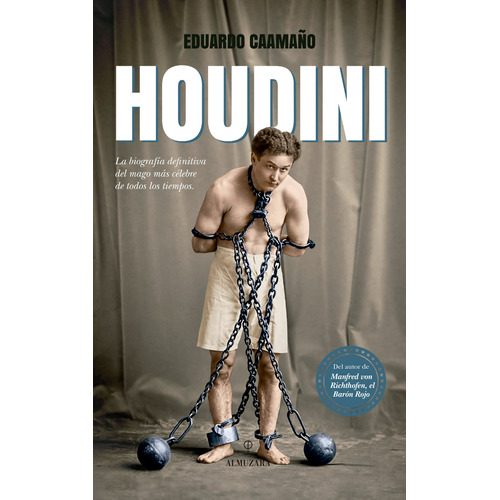 Houdini: La biografía definitiva del mago más célebre de todos los tiempos, de Caamaño, Eduardo. Editorial Almuzara, tapa blanda en español, 2022