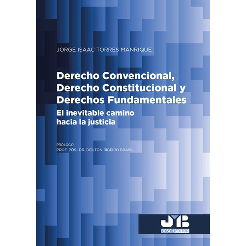 Derecho Convencional, Derecho Constitucional Y Derechos Fundamentales, De Jorge Isaac Torres Manrique. Editorial J.m. Bosch Editor, Tapa Blanda En Español, 2022