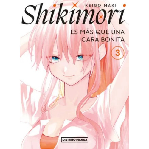 Shikimori Es Mas Que Una Cara Bonita 3, De Maki, Keigo. Editorial Distrito Manga, Tapa Blanda En Español, 2023