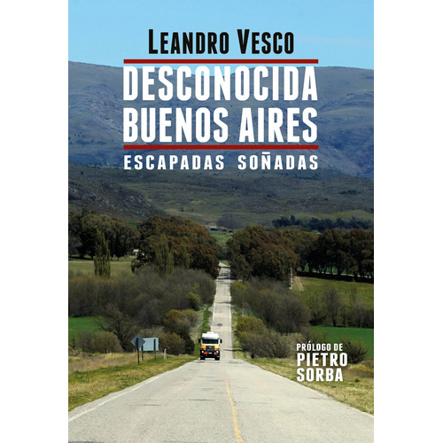 Desconocida Buenos Aires. Escapadas Soñadas - Leandor Vesco