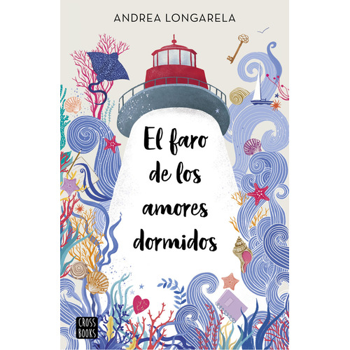 El Faro De Los Amores Dormidos, de Longarela, Andrea., vol. 1.0. Editorial CROSSBOOKS, tapa blanda, edición 1.0 en español, 2023