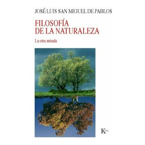 Filosofia De La Naturaleza - San Miguel De Pablos, J, De San Miguel De Pablos, José Luis. Editorial Kairós En Español