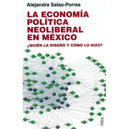 La Economia Politica Neoliberal En Mexico: ¿quien La Diseño
