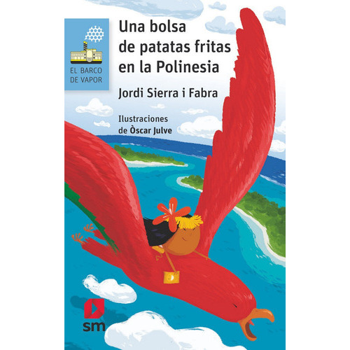 Una bolsa de patatas fritas en la Polinesia, de Sierra I Fabra, Jordi. Editorial EDICIONES SM, tapa blanda en español