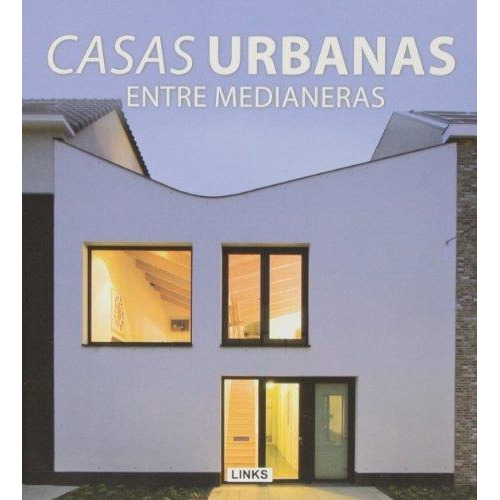Casas Urbanas. Entre Medianeras, de Broto, Carles. Editorial Links Internacional en español
