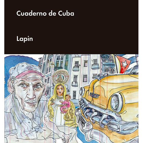 Cuaderno de Cuba, de Lapin. Editorial Malpaso, tapa dura en español, 2017