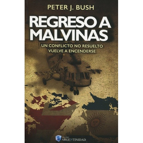 Regreso A Malvinas - Peter J. Bush