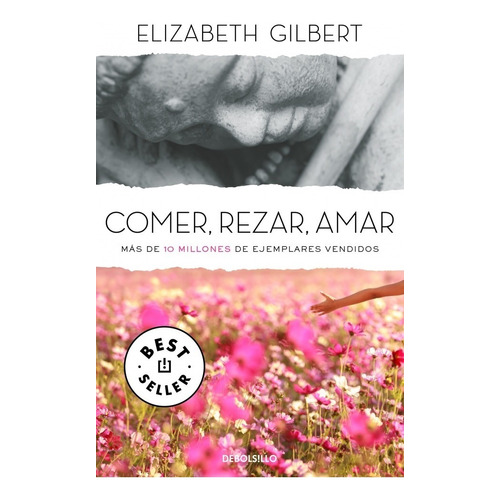 Comer, rezar, amar, de Elizabeth Gilbert. Editorial Alfaguara, tapa blanda en español, 2020