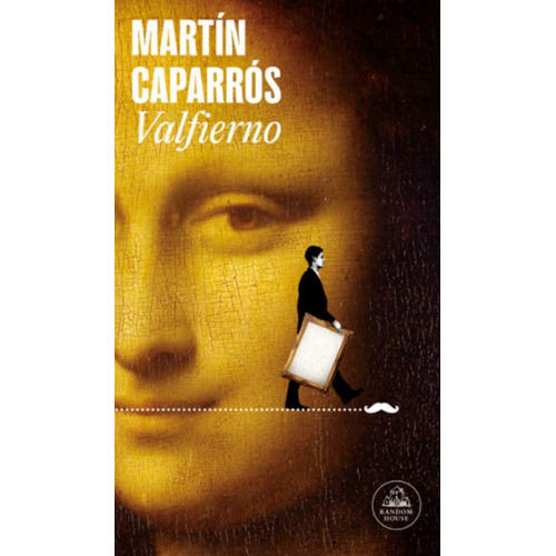 Valfierno, de Martín Caparrós. Editorial Literatura Random House, tapa blanda en español