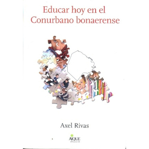 Educar Hoy En El Conurbano Bonaerense - Axel Rivas