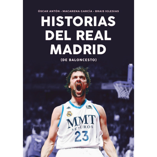 Historias Del Real Madrid De Baloncesto - Anton Anton, Os...