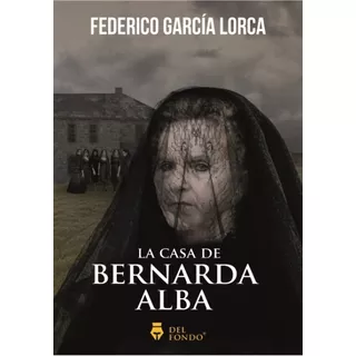 La Casa De Bernarda Alba, De García Lorca, Federico., Vol. Único. Editorial Del Fondo, Tapa Blanda, Edición 2020 En Español, 2019