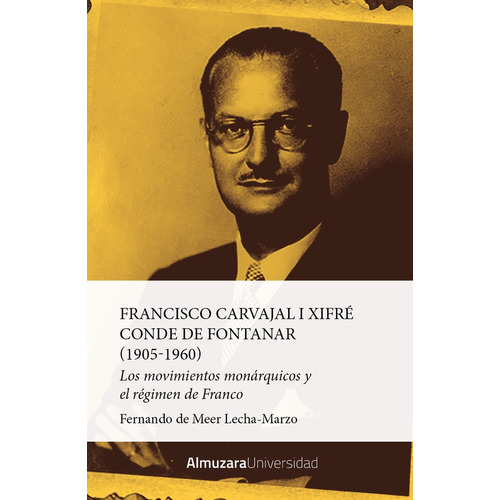 Francisco Carvajal I Xifré, Conde De Fontanar (1905-1960), De Fernando De Meer Lecha-marzo., Vol. 0. Editorial Almuzara, Tapa Blanda En Español, 2022