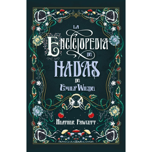 La Enciclopedia De Hadas De Emily Wilde - Heather Fawcett