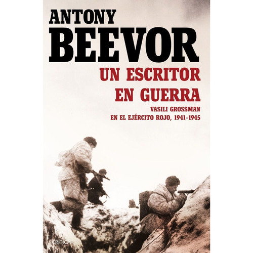 Un Escritor En Guerra, De Beevor, Antony. Editorial Crítica, Tapa Blanda, Edición 1 En Español, 2015