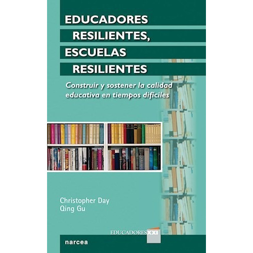 Educadores Resilientes Escuelas Resilientes, De Day Christopher. Serie Abc, Vol. Abc. Editorial Narcea, Tapa Blanda, Edición Abc En Español, 1